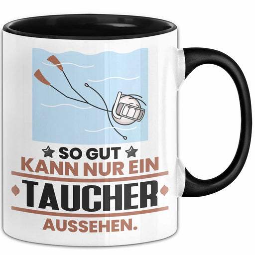 Taucher Geschenk Tasse So Gut Kann Nur Ein Taucher Aussehen Geschenkidee Kaffee-Becher Schwarz Trendation