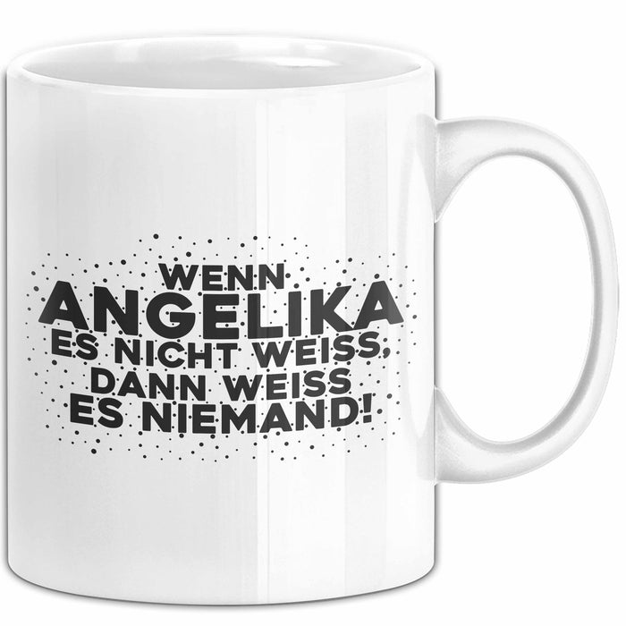 Angelika Tasse Wenn Angelika Es Nicht Weiss, Dann Weiss Es Niemand!