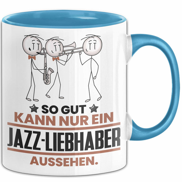 Jazz-Liebhaber Geschenk Tasse So Gut Kann Nur Ein Jazz-Liebhaber Aussehen Geschenkidee Kaffee-Becher Blau Trendation