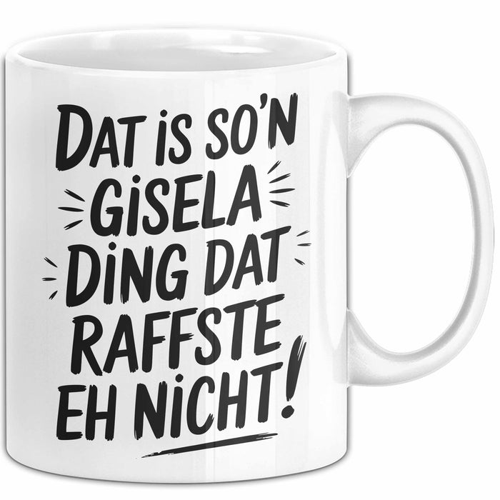 Gisela Tasse Geschenk Dat Is So'n Gisela Ding Dat Raffste Eh Nicht Geschenkidee Becher mit Name Weiß Trendation