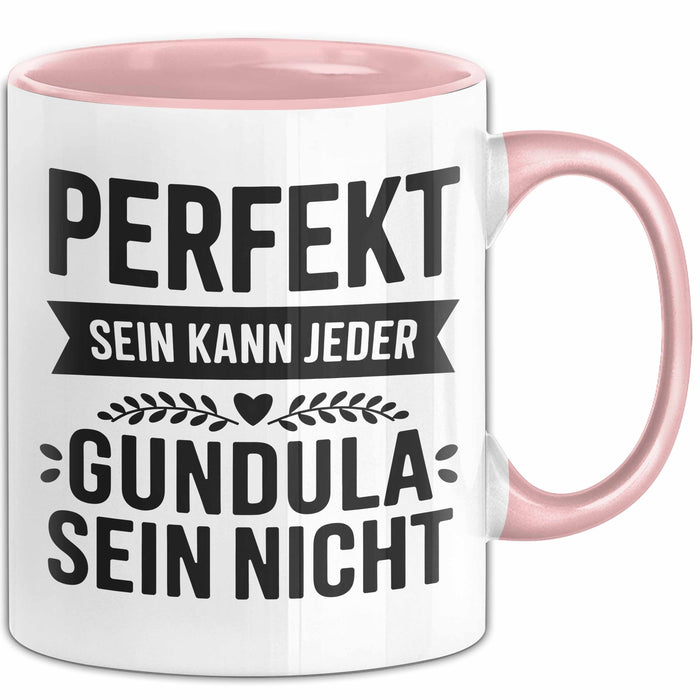 Gundula Tasse Geschenk Perfekt Sein Kann Jeder Geschenkidee Geburtstag Rosa Trendation