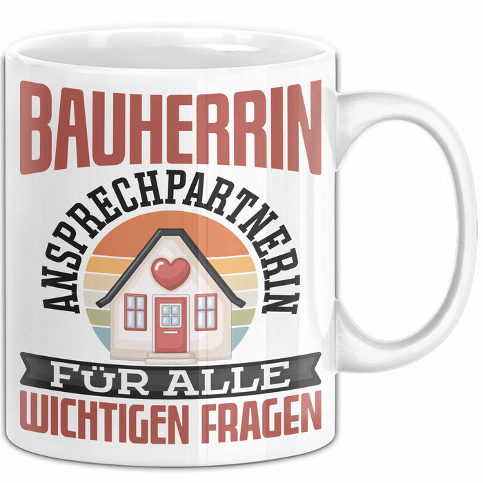 Bauherrin Tasse Geschenk Frauen Haus Bauen Hausbau Geschenk Ansprechpartnerin Für Alle Wichtigen Fragen Frauen Weiß Trendation
