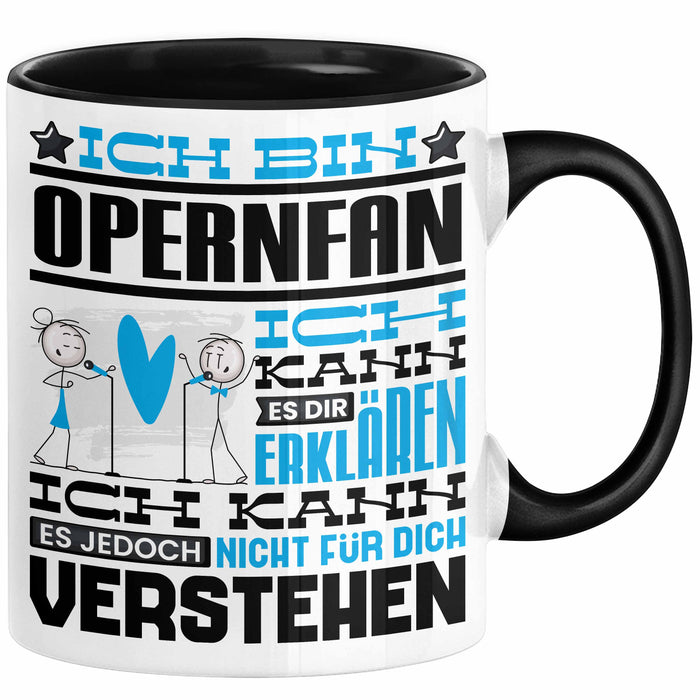Opernfan Geschenk Tasse Geschenkidee für Opernfan Geburtstag Lustig Ich Bin Opernfan Ich Kann Es Dir Erklären Aber Nicht Für Dich Verstehen Schwarz Trendation