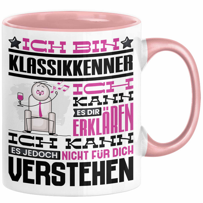 Klassikkenner Geschenk Tasse Lustige Geschenkdiee für einen Klassikkenner Geburtstag Ich Bin Klassikkenner Ich Kann Es Dir Erklären Aber Nicht Für Dich Verstehen Rosa Trendation