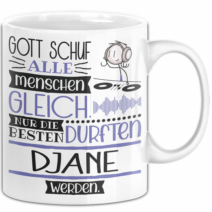 DJane Geschenk Becher Tasse Gott Schuf Alle Menschen Gleich Nur Die Besten Durfeten DJane Werden Geschenkidee Lustig Weiß Trendation