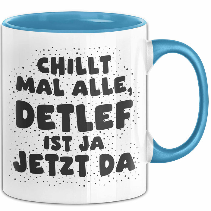 Detlef Tasse Chillt Mal Alle, Detlef Ist Ja Jetzt Da Geschenk