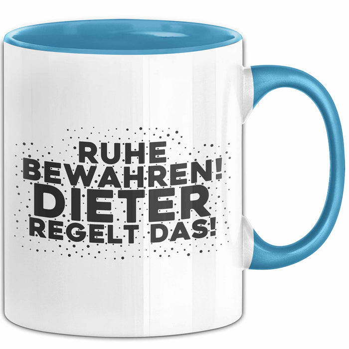 Dieter Tasse Ruhe Bewahren! Dieter Regelt Das! Geschenk