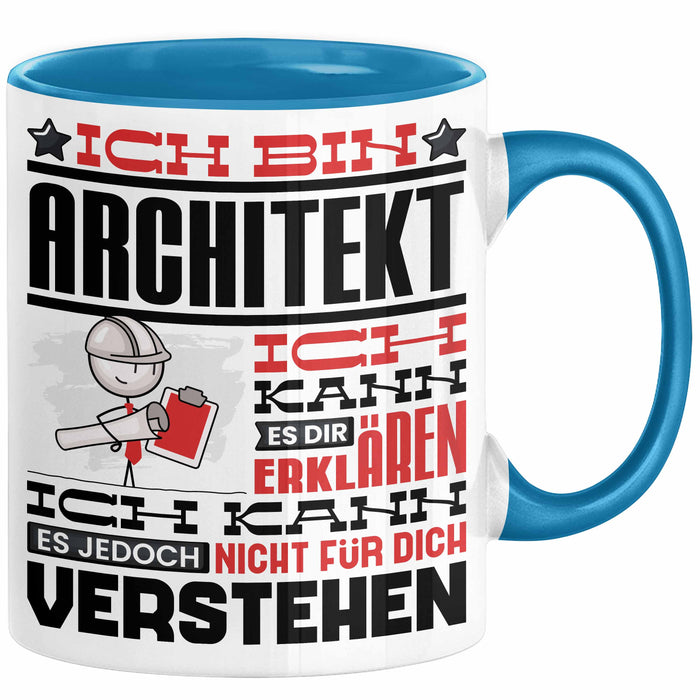 Architekt Geschenk Tasse Geschenkidee für Architekt Geburtstag Lustiger Spruch Ich Bin Architekt Ich Kann Es Dir Erklären Aber Nicht Für Dich Verstehen Funny Blau Trendation