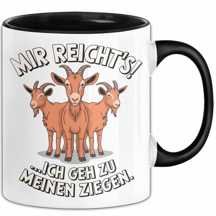 Ziegenbauer Ziegen Tier Tasse Geschenk Lustige Geschenkidee Spruch Mir Reichts Ich Geh Zu Meinen Ziegen Trendation