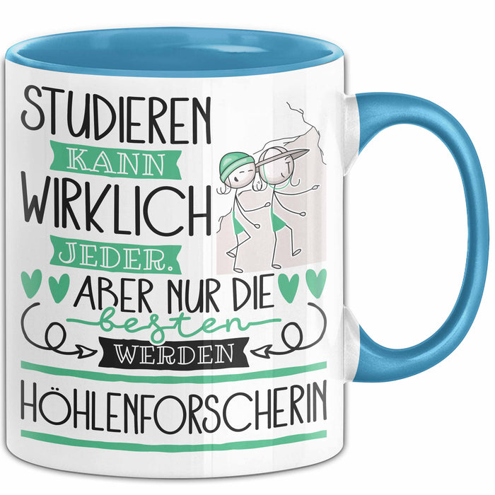Höhlenforscherin Tasse Lustiges Geschenk Studieren Kann Wirklich Jeder Nur Die Besten Werden Höhlenforscherin Blau Trendation