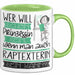 Raptexterin Tasse Geschenk Spruch Wer Will Schon Prinzessin Sein Wenn Man Auch Raptexterin Sein Kann Grün Trendation