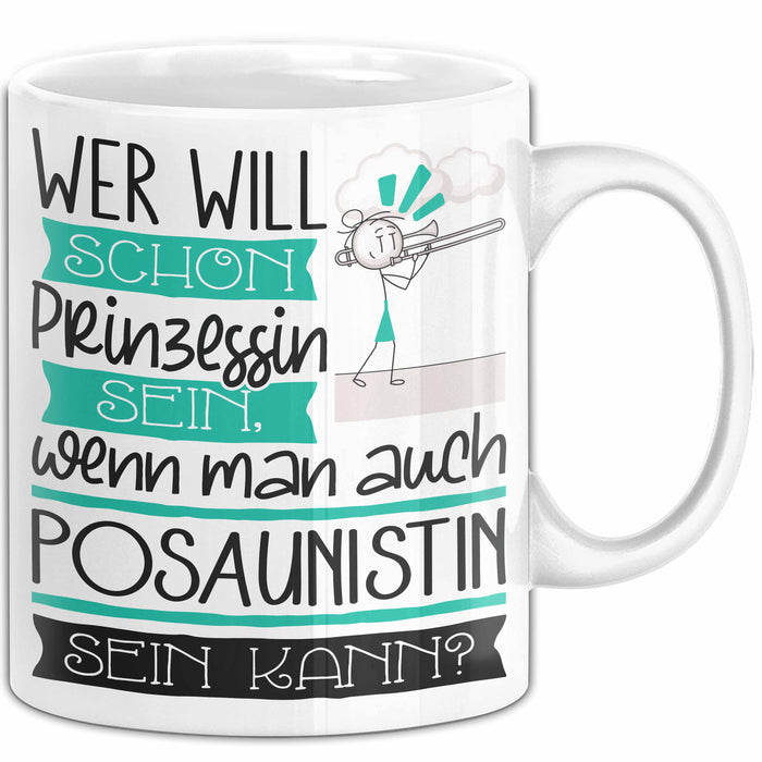 Posaunistin Tasse Geschenk Spruch Wer Will Schon Prinzessin Sein Wenn Man Auch Posaunistin Sein Kann Weiß Trendation