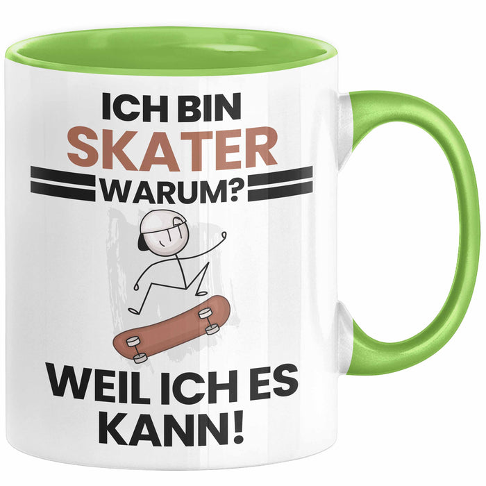 Skater Geschenk Tasse Lustiger Spruch Ich Bin Skater Warum Weil Ich Es Kann Geschenkidee Bester Skater Geburtstag Kaffee-Becher Grün Trendation