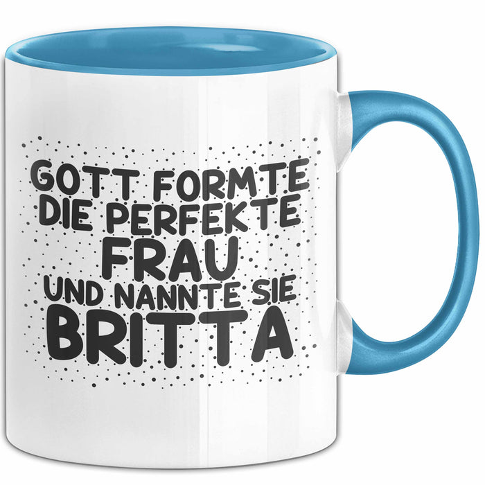Britta Tasse Gott Formte Die Perfekte Frau Und Nannte Sie Britta Geschenk