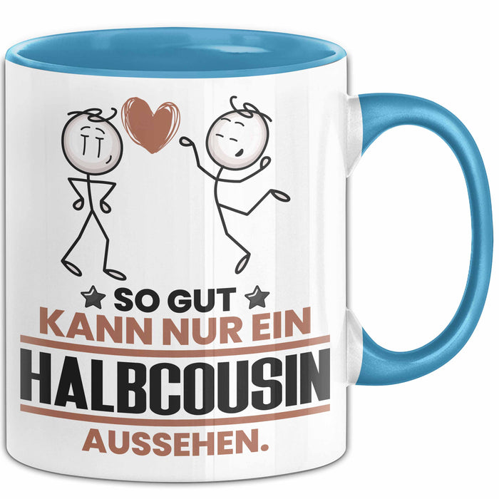 Halbcousin Geschenk Tasse So Gut Kann Nur Ein Halbcousin Aussehen Geschenkidee Kaffee-Becher Blau Trendation