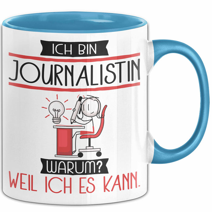 Journalistin Tasse Geschenk Ich Bin Journalistin Warum Weil Ich Es Kann Geschenkidee Geburtstag Blau Trendation