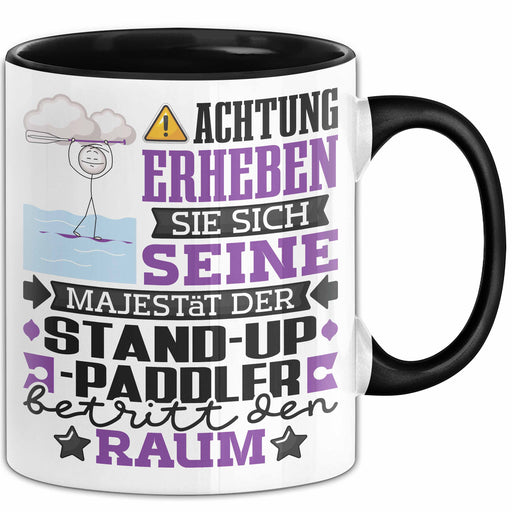 Stand-Up-Paddler Geschenk Tasse Lustiger Spruch Erheben Sie Sich Der Stand-Up-Paddler Betritt den Raum Schwarz Trendation