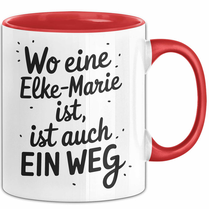 Elke-Marie Tasse Geschenk Wo Eine Elke-Marie Ist Ist Auch Ein Weg Geschenkidee Becher mit Name Rot Trendation