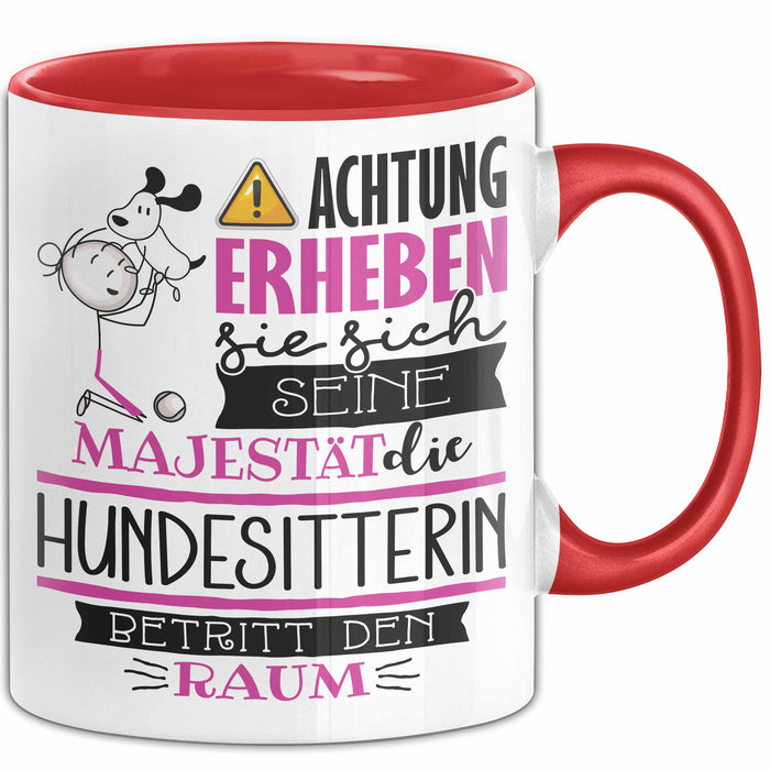 Hundesitterin Tasse Geschenk Lustiger Spruch Bitte Erheben Sie Sich Seine Majestät Die Hundesitterin Betritt Den Raum Rot Trendation