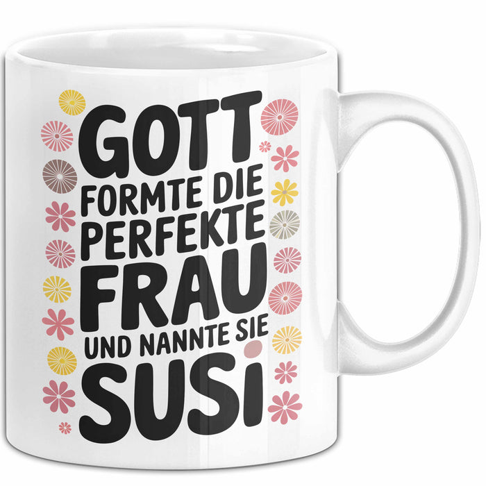Susi Tasse Geschenk Gott Formte Die Perfekte Frau Susi Geschenkidee Weiß Trendation