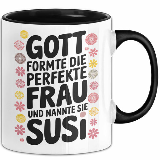 Susi Tasse Geschenk Gott Formte Die Perfekte Frau Susi Geschenkidee Schwarz Trendation
