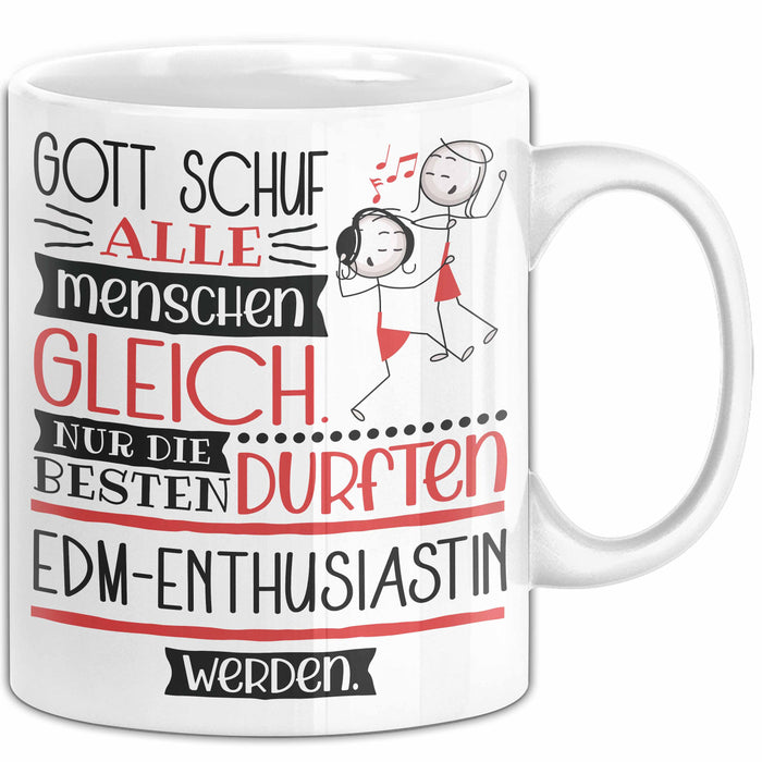 EDM-Enthusiastin Geschenk Becher Tasse Gott Schuf Alle Menschen Gleich Nur Die Besten Durfeten EDM-Enthusiastin Werden Geschenkidee Lustig Weiß Trendation