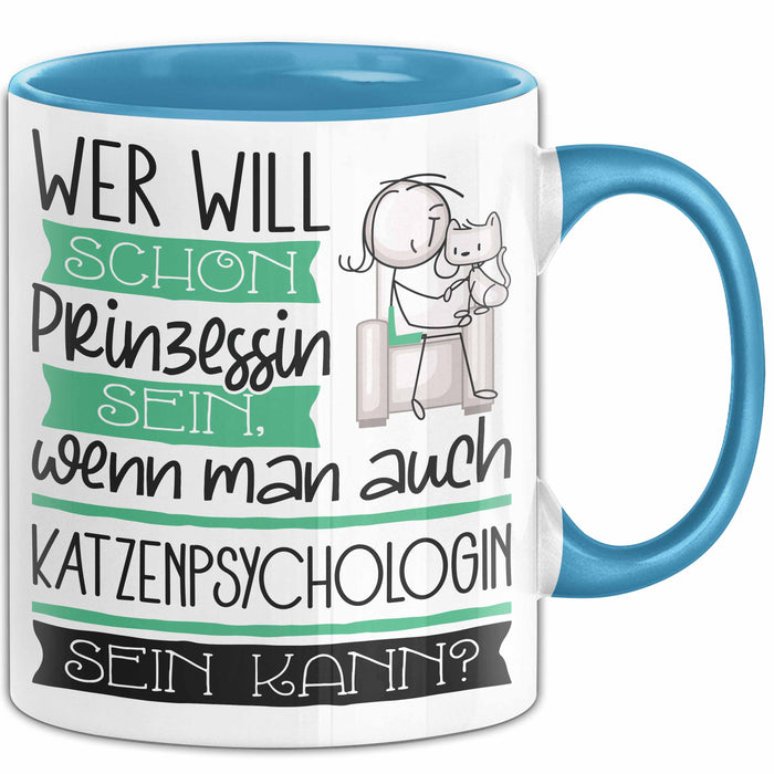 Katzenpsychologin Tasse Geschenk Spruch Wer Will Schon Prinzessin Sein Wenn Man Auch Katzenpsychologin Sein Kann Blau Trendation