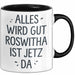 Roswitha Tasse Geschenk Alles Ist Gut Roswitha Ist Jetz Da Geschenkidee Becher mit Name Schwarz Trendation
