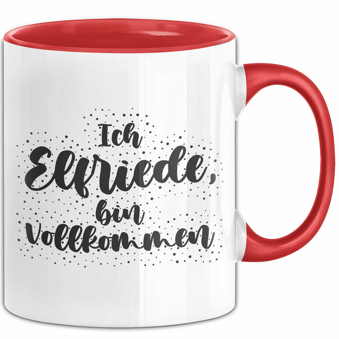 Elfriede Tasse Ich Elfriede, Bin Vollkommen Geschenk Rot Trendation