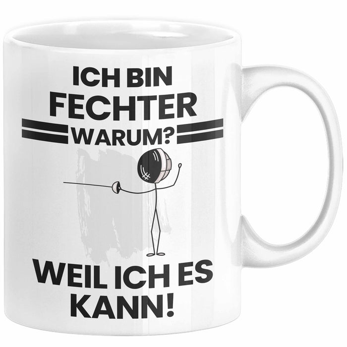 Fechter Geschenk Tasse Lustiger Spruch Ich Bin Fechter Warum Weil Ich Es Kann Geschenkidee Bester Fechter Geburtstag Kaffee-Becher Weiß Trendation