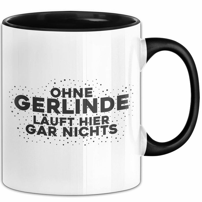 Gerlinde Tasse Ohne Gerlinde Laeuft Hier Gar Nichts Geschenk