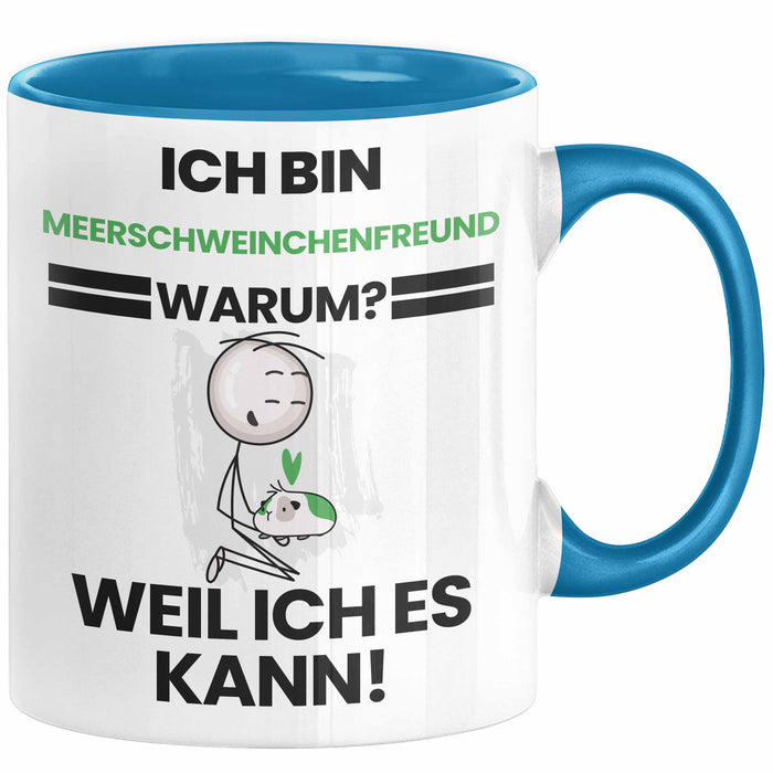 Meerschweinchenfreund Geschenk Tasse Lustiger Spruch Ich Bin Meerschweinchenfreund Warum Weil Ich Es Kann Geschenkidee Bester Meerschweinchenfreund Geburtstag Kaffee-Becher Blau Trendation