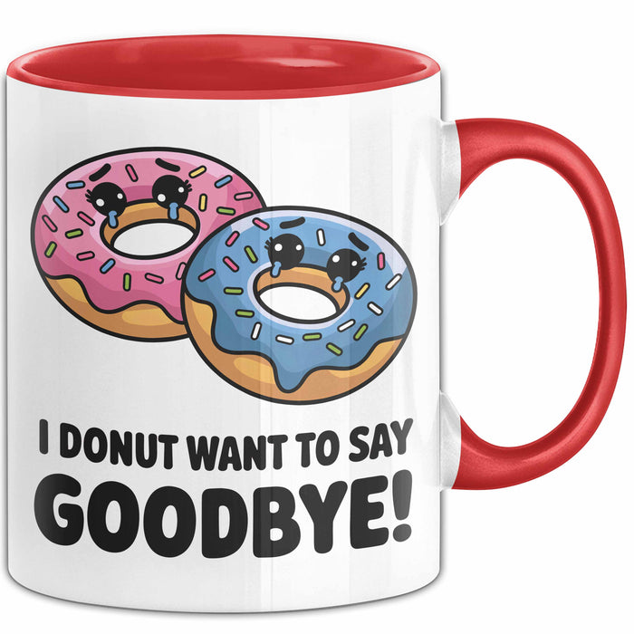 Büroarbeit Kollege Abschied Tasse Geschenk Lustige Geschenkidee Spruch Ich Donut Möchte Nicht Auf Wiedersehen Sagen Rot Trendation