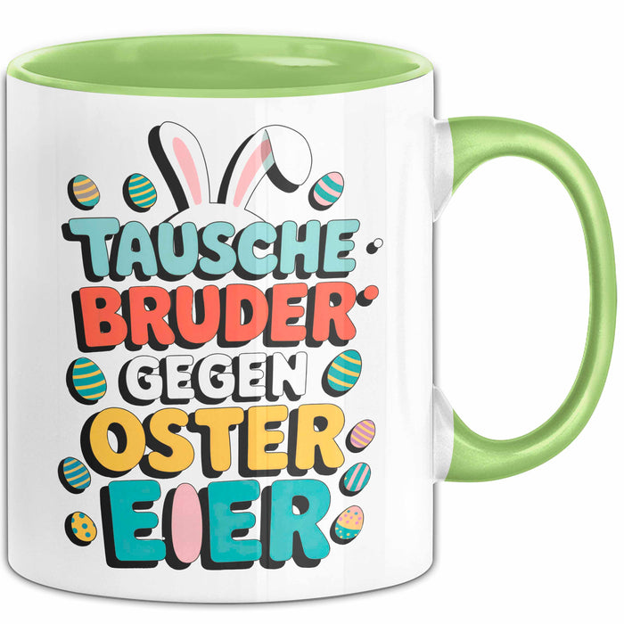 Ostern Tasse Geschenk Tausche Bruder gegen Ostereier Geschenkidee Lustig Grün Trendation