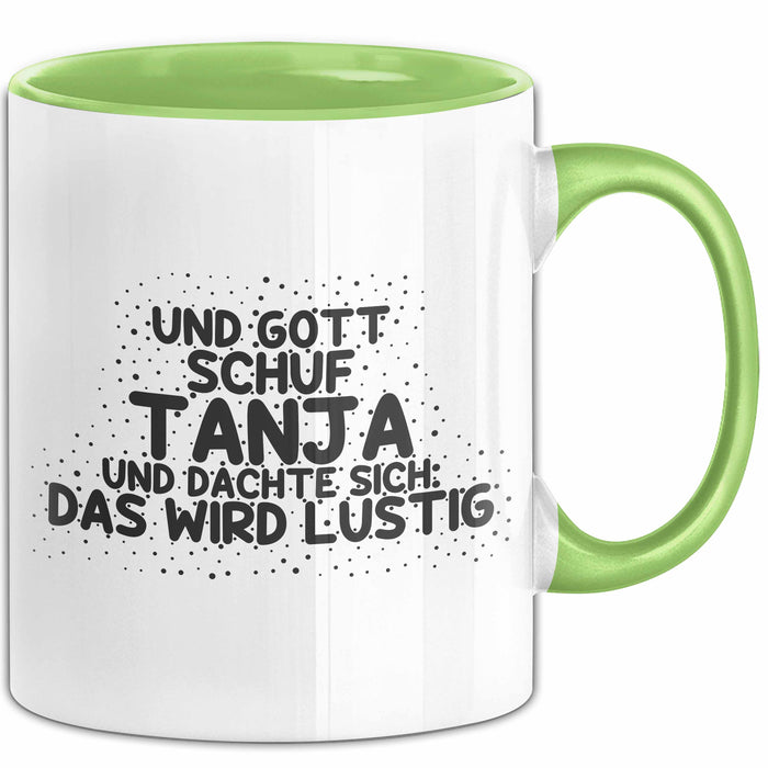 Tanja Tasse Und Gott Schuf Tanja Und Dachte Sich: Das Wird Lustig Geschenk