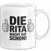 Rita Tasse Geschenk Die Rita Macht Dat Schon Geschenkidee Becher mit Name Weiß Trendation
