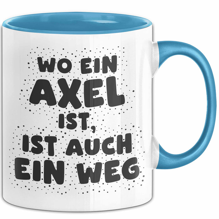 Axel Tasse Wo Ein Axel Ist, Ist Auch Ein Weg Geschenk