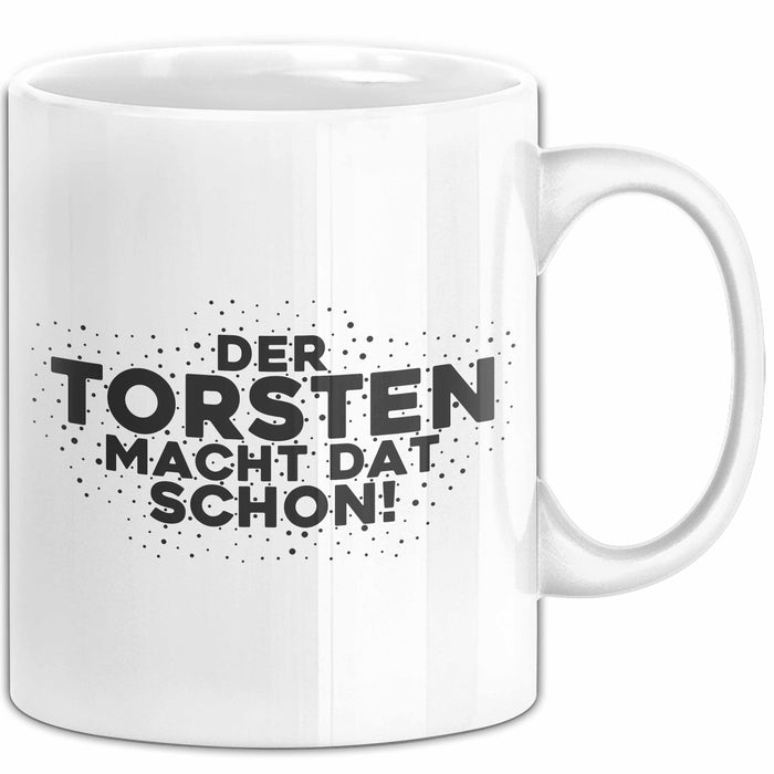 Torsten Tasse Der Torsten Macht Dat Schon Geschenk