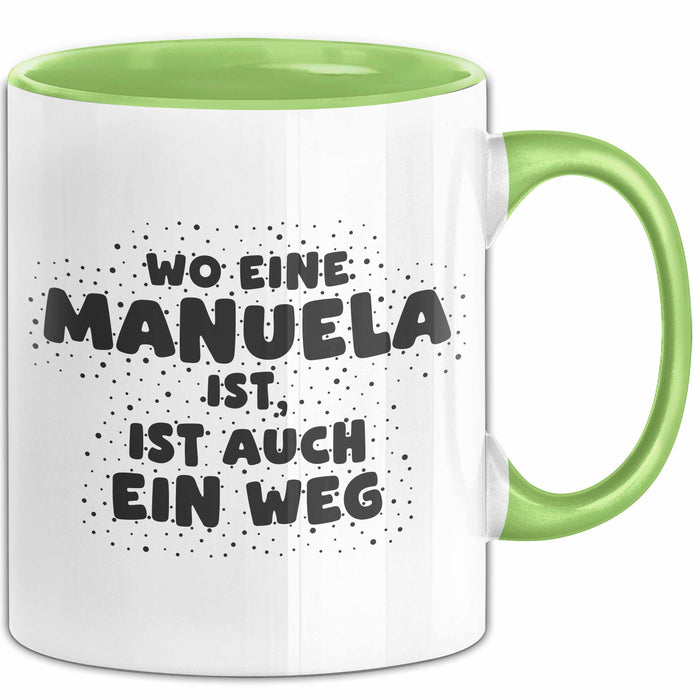 Manuela Tasse Wo Eine Manuela Ist, Ist Auch Ein Weg Geschenk