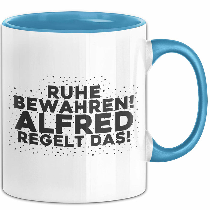 Alfred Tasse Ruhe Bewahren! Alfred Regelt Das! Geschenk