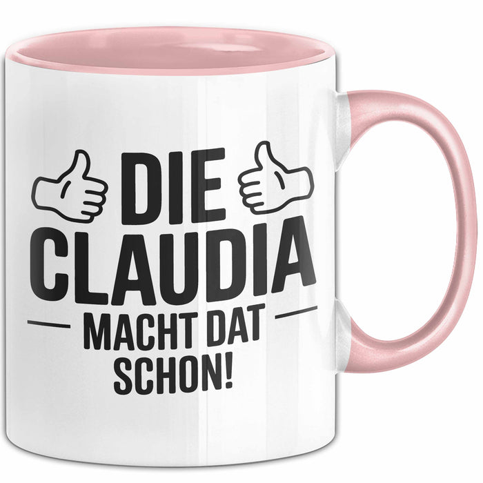 Claudia Tasse Geschenk Die Claudia Macht Dat Schon Geschenkidee Becher mit Name Rosa Trendation