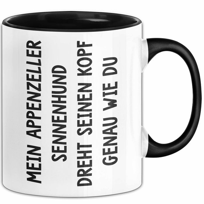 Appenzeller Sennenhund Hund Tasse Geschenk Lustige Geschenkidee Spruch Mein Appenzeller Sennenhund Dreht Seinen Kopf Genau Wie Du Schwarz Trendation