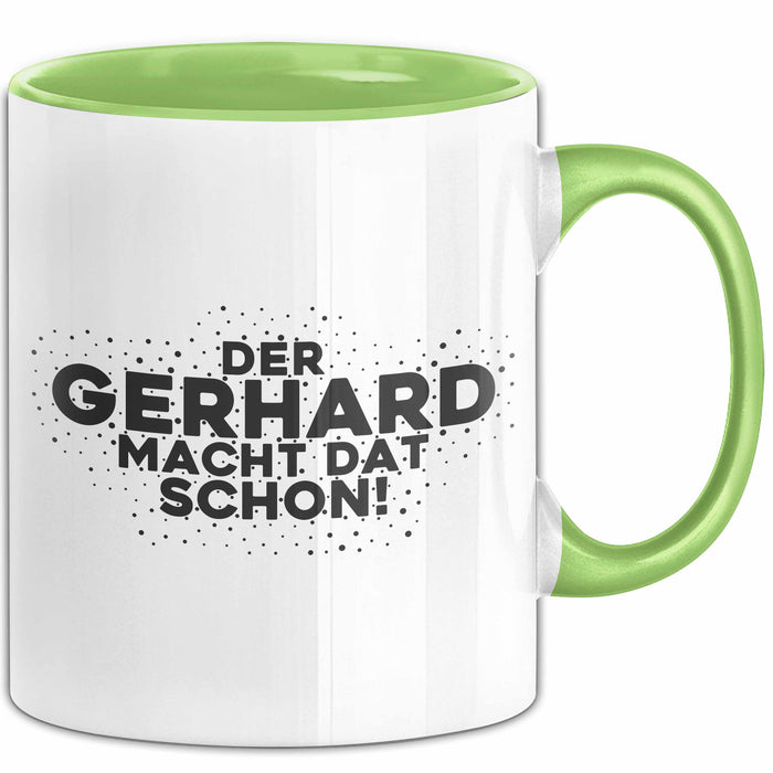 Gerhard Tasse Der Gerhard Macht Dat Schon Geschenk