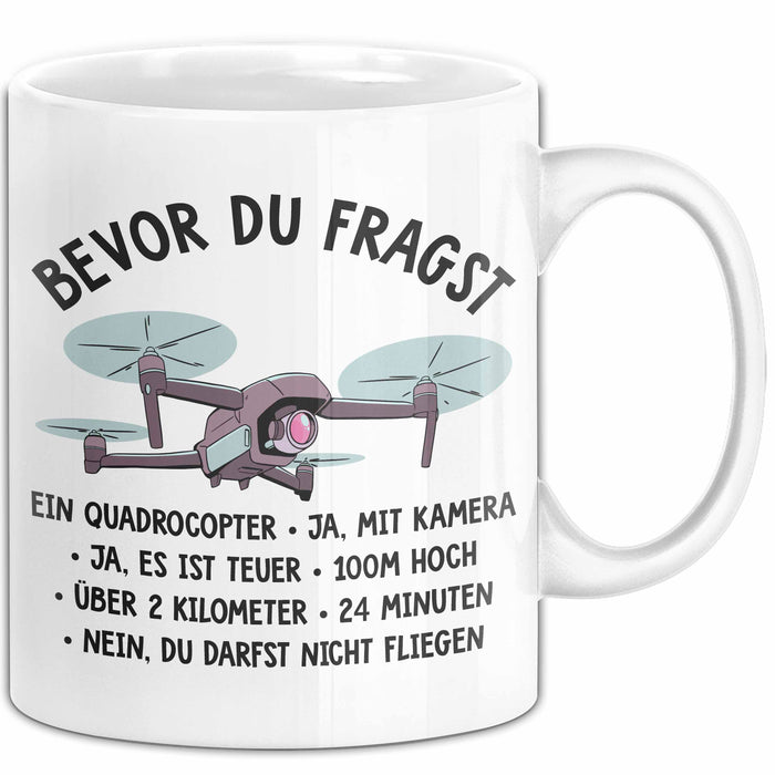 Quadcopter Drohnenpilot Tasse Geschenk Lustige Geschenkidee Spruch Bevor Du Fragst Weiß Trendation