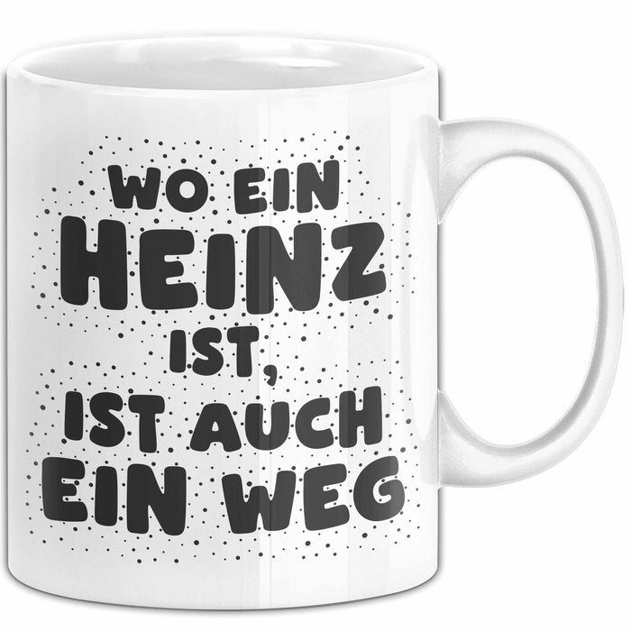 Heinz Tasse Wo Ein Heinz Ist, Ist Auch Ein Weg Geschenk