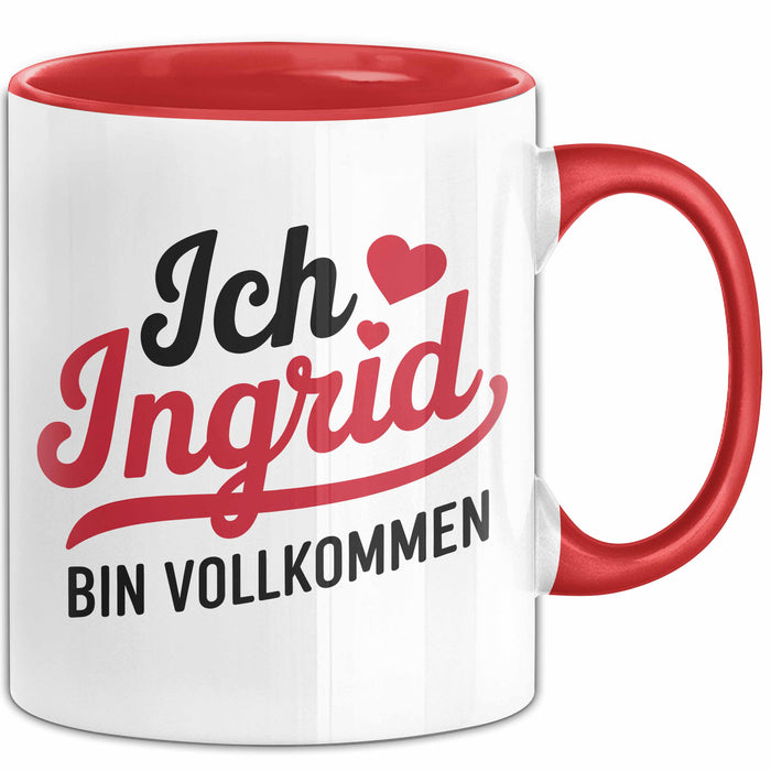 Ingrid Tasse Geschenk Ich Bin Vollkommen Ingrid Geschenkidee Geburtstag Rot Trendation