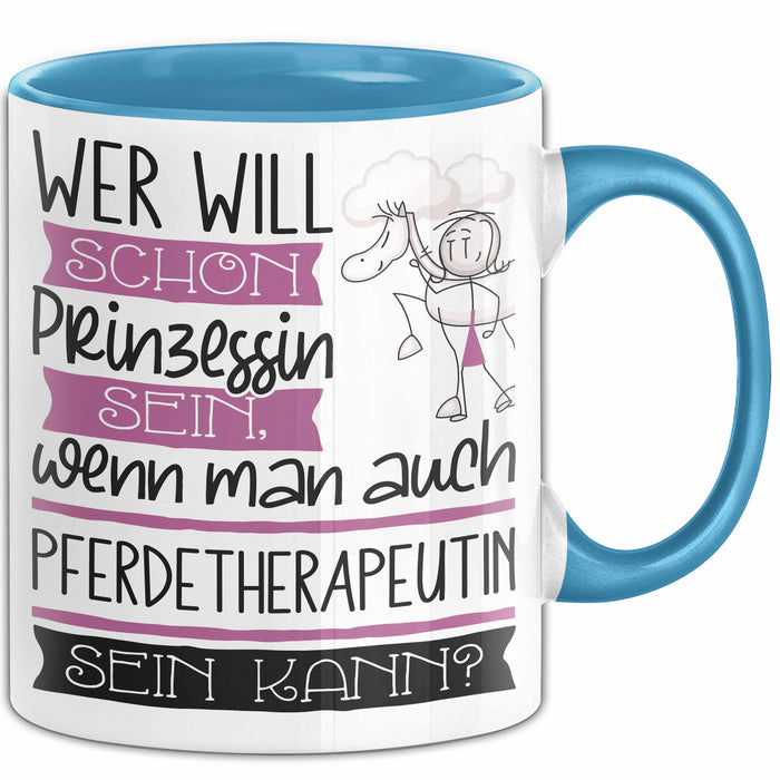 Pferdetherapeutin Tasse Geschenk Spruch Wer Will Schon Prinzessin Sein Wenn Man Auch Pferdetherapeutin Sein Kann Blau Trendation