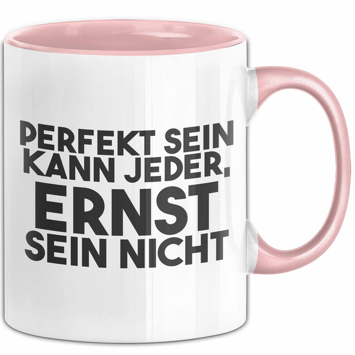 Ernst Tasse Perfekt Sein Kann Jeder, Ernst Sein Nicht Geschenk