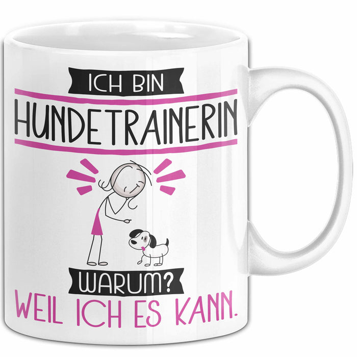 Hundetrainerin Tasse Geschenk Ich Bin Hundetrainerin Warum Weil Ich Es Kann Geschenkidee Geburtstag Weiß Trendation