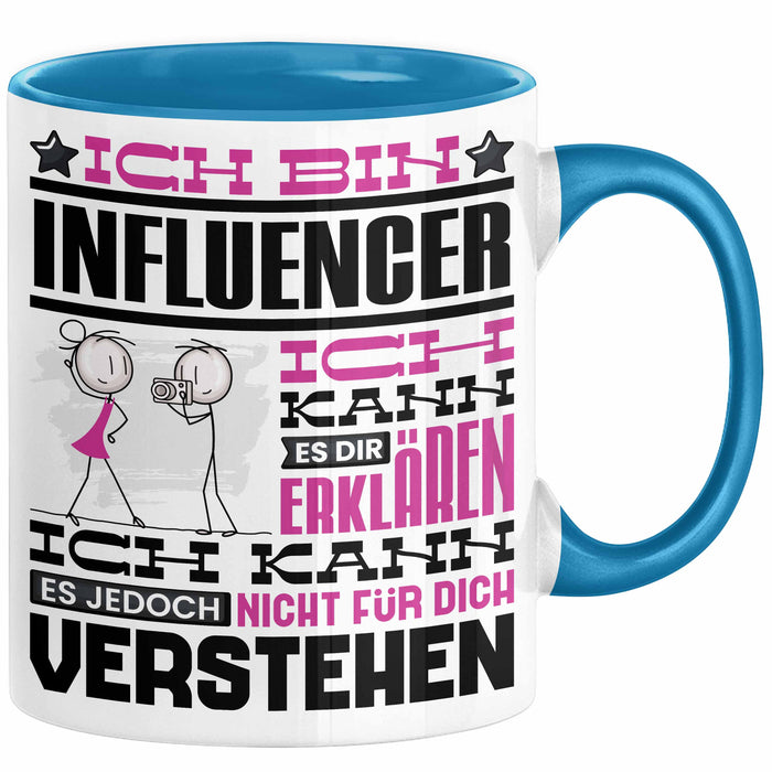 Influencer Geschenk Tasse Geschenkidee für Influencer Geburtstag Lustiger Spruch Ich Bin Influencer Ich Kann Es Dir Erklären Aber Nicht Für Dich Verstehen Funny Blau Trendation